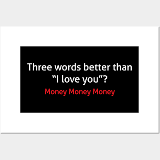 Three word better than I love you Posters and Art